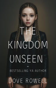 Title: The Kingdom Unseen (Rise of the Deceiver, #3), Author: Dove Rowell
