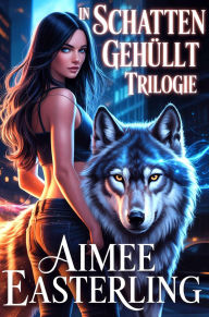 Title: In Schatten gehüllt Trilogie, Author: Aimee Easterling