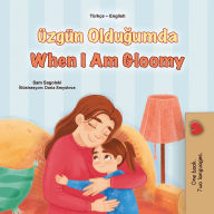 Title: Üzgün Oldugumda When I Am Gloomy (Turkish English Bilingual Collection), Author: Sam Sagolski