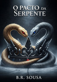 Title: O Pacto da Serpente (Dragões, #1), Author: B.R. Sousa