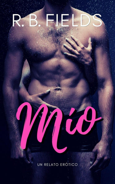 Mío: Un relato erótico (Cortos y picantes)