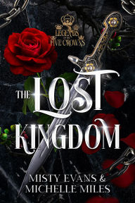 Title: The Lost Kingdom, A Legends of the Five Crowns Series Novella, Author: Misty Evans