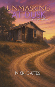 Title: Unmasking at Dusk: A Novella (Unmasking Queens Series, #1), Author: Nikki Cates