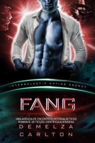 Title: Fang: Uma Agência de Encontros Intergalácticos Romance de Ficção Científica Alienígena (Colônia: Nyx, #1), Author: Demelza Carlton