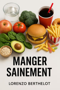 Title: Manger sainement, Author: Lorenzo Berthelot