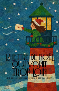 Title: La Lettre de Noël Qui Volait Trop Loin: Histoires Courtes Bilingues Pour Apprendre L'Anglais, Author: Iopeia English