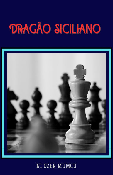 Dragao Siciliano (Chess Opening Series)