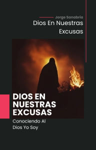 Title: Dios En Nuestras Excusas, Author: Jorge Sanabria