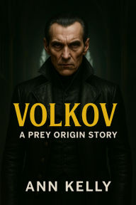 Title: Volkov: A Prey Origin Story (Prey Origins, #7), Author: Ann Kelly