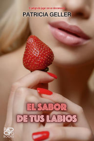 Title: El sabor de tus labios, Author: Patricia Geller