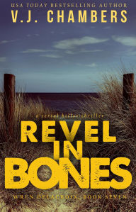 Title: Revel in Bones (Wren Delacroix, #7), Author: V. J. Chambers