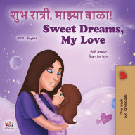 Title: ??? ??????, ?????? ????! Sweet Dreams, My Love (Marathi English Bilingual Collection), Author: Shelley Admont