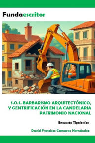 Title: S.O.S. Barbarismo Arquitectónico, Y Gentrificación En La Candelaria Patrimonio Nacional, Author: DAVID FRANCISCO CAMARGO HERNÁNDEZ