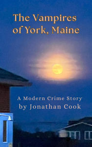 Title: The Vampires of York, Maine, Author: Jonathan Cook