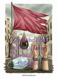 Title: When the Earth Rebels... And When Man Corrupts, Author: radouene mellouk