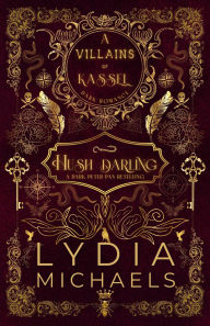 Title: Hush Darling (Villains of Kassel, #1), Author: Lydia Michaels