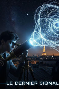 Title: Le Dernier Signal - A French Graded Reader (B1-B2) - Mystery, Time, and a Race Against the Future, Author: Victor Ironcrusher