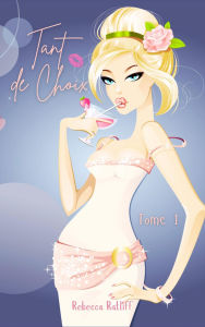 Title: Tant de choix, Author: Rebecca Ratliff