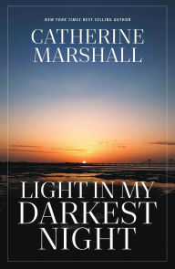 Title: Light in My Darkest Night, Author: Catherine Marshall