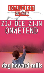 Title: Zij die zijn Onwetend, Author: Dag Heward-Mills