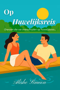 Title: Op Huwelijksreis, Author: Alishe Simeon