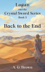 Back to the End (Logan and the Crystal Sword, #3)