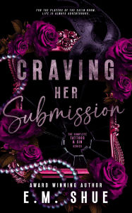 Title: Craving Her Submission (Tattoos & Sin), Author: E.M. Shue
