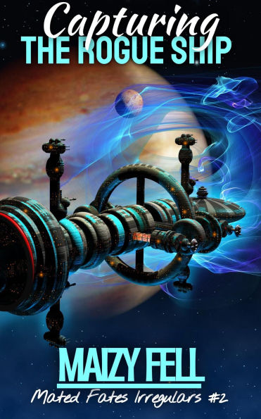 Capturing the Rogue Ship (Mated Fates Irregulars, #2)