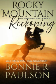 Title: Rocky Mountain Reckoning (The Rocky Mountain Legacy Romances, #1), Author: Bonnie R. Paulson