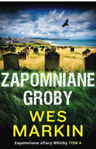 Title: Zapomniane groby, Author: Wes Markin