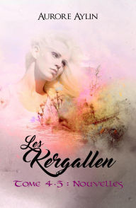 Title: Les Kergallen, tome 4.5 : Nouvelles, Author: Aurore Aylin