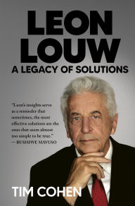 Title: Leon Louw: A Legacy of Solutions, Author: Tim Cohen