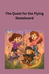Title: The Quest for the Flying Skateboard, Author: BORAD
