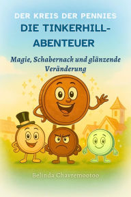 Title: Die Tinkerhill-Abenteuer: Magie, Schabernack und glänzende Veränderung (The Pennyverse Chronicles, #1), Author: Belinda Chavremootoo
