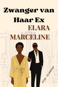 Title: Zwanger van Haar Ex, Author: Elara Marceline