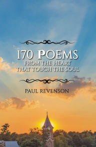 Title: 170 Poems from the Heart that Touch the Soul, Author: Paul Revenson