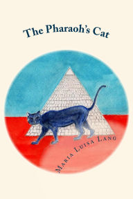 Title: The Pharaoh's Cat (The Pharaoh's Cat Novels, #1), Author: Maria Luisa Lang