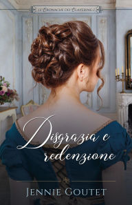 Title: Disgrazia e redenzione (Le cronache dei Clavering, #1), Author: Jennie Goutet