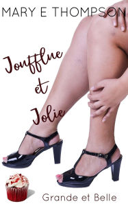 Title: Joufflue et Jolie (Grande et Belle, #1), Author: Mary E Thompson