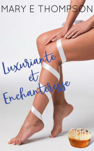 Title: Luxuriante et Enchanteresse (Grande et Belle, #2), Author: Mary E Thompson