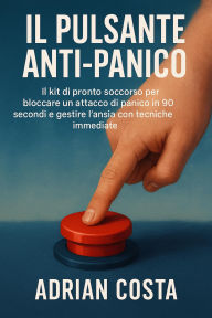 Title: IL Pulsante Anti-Panico, Author: ADRIAN COSTA
