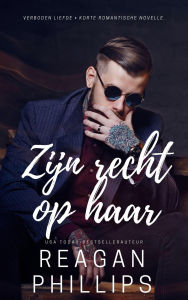 Title: Zijn recht op haar (Getatoeëerd & Geclaimd, #5), Author: Reagan Phillips