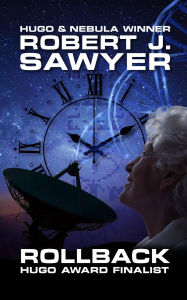 Title: Rollback, Author: Robert J. Sawyer