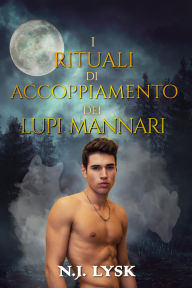 Title: I Rituali di Accoppiamento dei Lupi Mannari (I Lupi Mannari di Windermere, #1), Author: N.J. Lysk