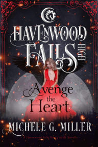 Title: Avenge the Heart (Havenwood Falls High, #12), Author: Michele G. Miller