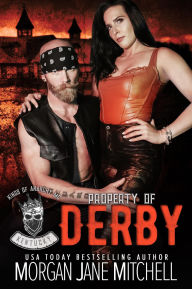 Title: Property of Derby (Kings of Anarchy MC: Kentucky, #4), Author: Morgan Jane Mitchell