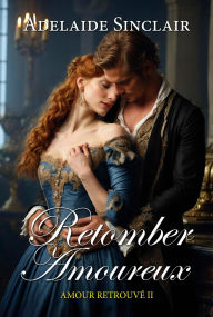 Title: Retomber Amoureux (Amour Retrouvé, #2), Author: Adelaide Sinclair