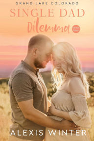 Title: Single Dad Dilemma (Grand Lake Colorado (German), #4), Author: Alexis Winter