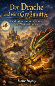 Title: Der Drache und seine Großmutter, Author: Naser Hegazy