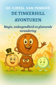 Title: De Tinkerhill Avonturen: Magie, ondeugendheid en glanzende verandering (The Pennyverse Chronicles, #1), Author: Belinda Chavremootoo